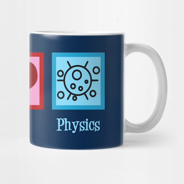 Peace Love Physics by epiclovedesigns